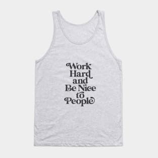 Work Hard and Be Nice to People by The Motivated Type in Black and White Tank Top